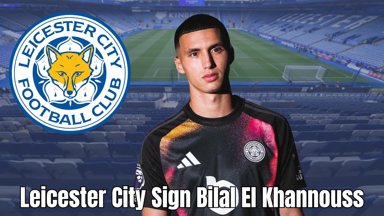 Leicester City chiêu mộ Bilal El Khannouss