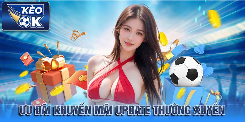 Ưu Đãi Khuyến Mãi Update Thường Xuyên